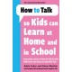 How to Talk so Kids Can Learn at Home and in School