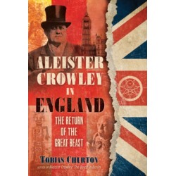 Aleister Crowley in England: The Return of the Great Beast