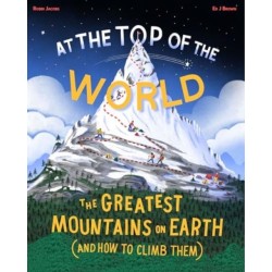 At the Top of the World: The greatest mountains on Earth (and how to climb them)