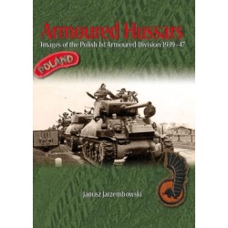 Armoured Hussars Volume 1: Images of the 1st Polish Armoured Division, 1939-47