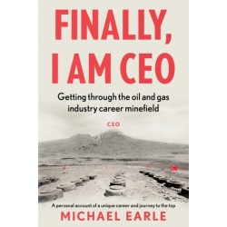 Finally, I am CEO: Getting through the oil and gas industry career minefield