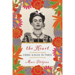 Heart, The: Frida Kahlo in Paris