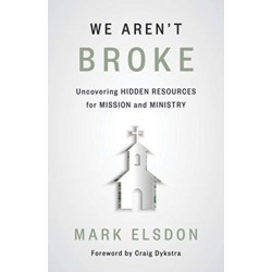 We Aren't Broke: Uncovering Hidden Resources for Mission and Ministry