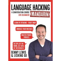 LANGUAGE HACKING MANDARIN (Learn How to Speak Mandarin - Right Away): A Conversation Course for Beginners