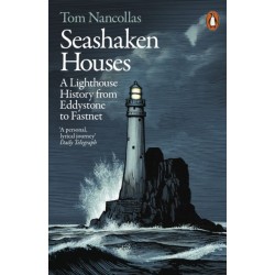 Seashaken Houses: A Lighthouse History from Eddystone to Fastnet