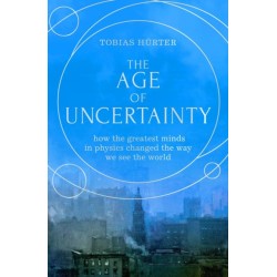 The Age of Uncertainty: how the greatest minds in physics changed the way we see the world