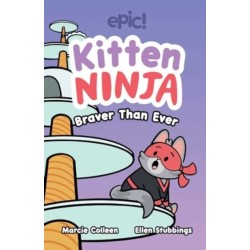 Kitten Ninja: Braver Than Ever