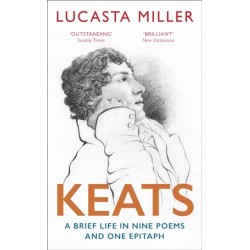 Keats: A Brief Life in Nine Poems and One Epitaph