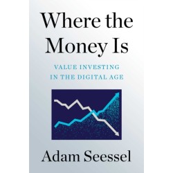 Where the Money Is: Value Investing in the Digital Age