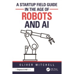 A Startup Field Guide in the Age of Robots and AI