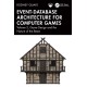 Event-Database Architecture for Computer Games: Volume 2, Game Design and the Nature of the Beast