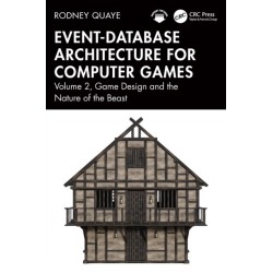 Event-Database Architecture for Computer Games: Volume 2, Game Design and the Nature of the Beast
