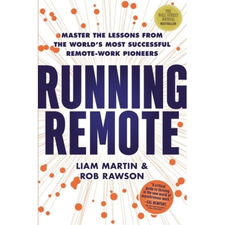 Running Remote: Master the Lessons from the World’s Most Successful Remote-Work Pioneers