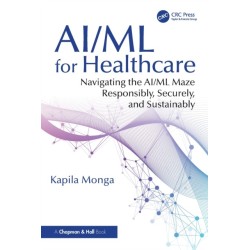 AI/ML for Healthcare: Navigating the AI/ML Maze Responsibly, Securely, and Sustainably
