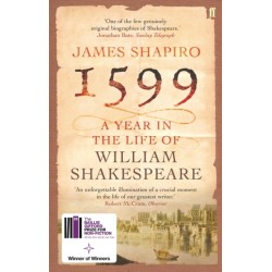 1599: A Year in the Life of William Shakespeare: Winner of the Baillie Gifford Winner of Winners Award 2023