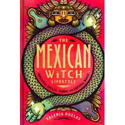 The Mexican Witch Lifestyle: Brujeria Spells, Tarot, and Crystal Magic