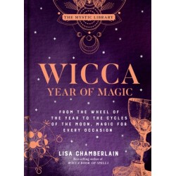Wicca Year of Magic: From the Wheel of the Year to the Cycles of the Moon, Magic for Every Occasion