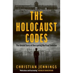 The Holocaust Codes: The Untold Story of Decrypting the Final Solution