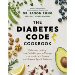 The Diabetes Code Cookbook: Delicious, Healthy, Low-Carb Recipes to Manage Your Insulin and Prevent and Reverse Type 2 Diabetes