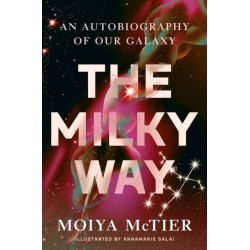 The The Milky Way: An Autobiography of Our Galaxy