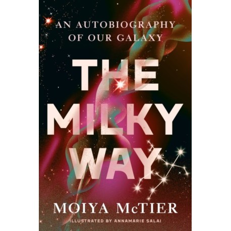 The The Milky Way: An Autobiography of Our Galaxy