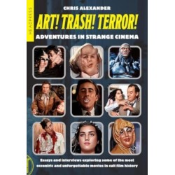 ART! TRASH! TERROR!: Adventures in Strange Cinema