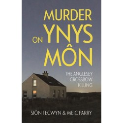 Murder on Ynys Mon: The Anglesey Crossbow Killing