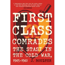 First Class Comrades: The Stasi in the Cold War, 1945-1961