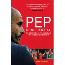 Pep Confidential: The Inside Story of Pep Guardiola's First Season at Bayern Munich