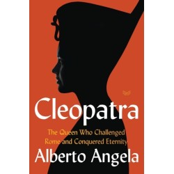 Cleopatra: The Queen Who Challenged Rome and Conquered Eternity