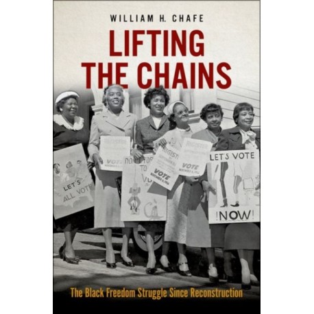 Lifting the Chains: The Black Freedom Struggle Since Reconstruction