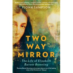 Two-Way Mirror: The Life of Elizabeth Barrett Browning