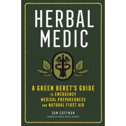 Herbal Medic: A Green Beret's Guide to Emergency Medical Preparedness and Natural First Aid