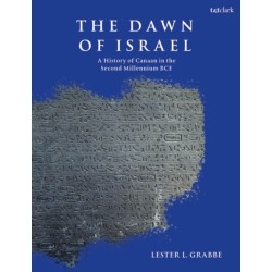 The Dawn of Israel: A History of Canaan in the Second Millennium BCE