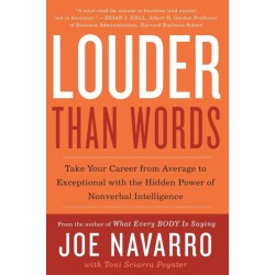 Louder Than Words: Take Your Career from Average to Exceptional with the Hidden Power of Nonverbal Intelligence