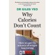Why Calories Don't Count: How we got the science of weight loss wrong