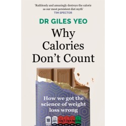 Why Calories Don't Count: How we got the science of weight loss wrong