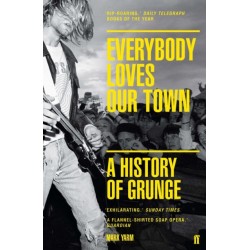 Everybody Loves Our Town: A History of Grunge