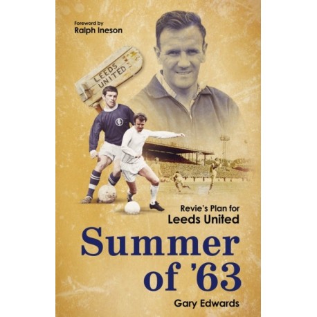 Summer of 63: Revie's Plan for Leeds United