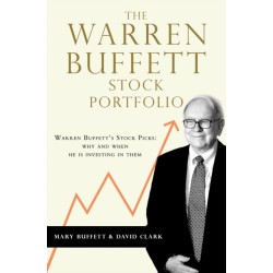 The Warren Buffett Stock Portfolio: Warren Buffett Stock Picks: Why and When He Is Investing in Them
