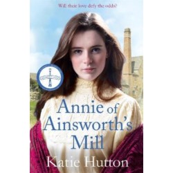 Annie of Ainsworth's Mill: A moving and dramatic Victorian saga of star-crossed lovers