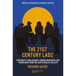 The 21st Century Ladz: Continuity and Changes among Marginalised Young Men from the South Wales Valleys