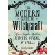 The Modern Guide to Witchcraft: Your Complete Guide to Witches, Covens, and Spells