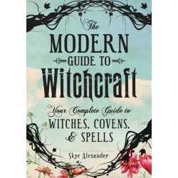 The Modern Guide to Witchcraft: Your Complete Guide to Witches, Covens, and Spells
