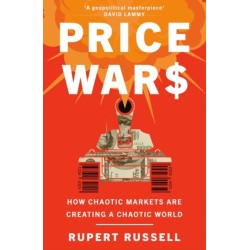 Price Wars: How Chaotic Markets Are Creating a Chaotic World