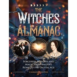 The Witches Almanac: Sorcerers, Witches and Magic from Ancient Rome to the Digital Age