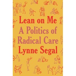 Lean on Me: A Politics of Radical Care