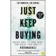 Just Keep Buying: Proven ways to save money and build your wealth