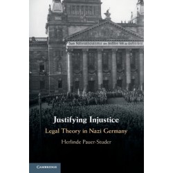 Justifying Injustice: Legal Theory in Nazi Germany