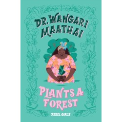 Dr. Wangari Maathai Plants a Forest: A Good Night Stories for Rebel Girls Chapter Book